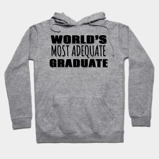 World's Most Adequate Graduate Hoodie